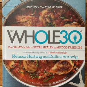 The Whole30: The 30-Day Guide to Total Health & Food Freedom - Hardcover